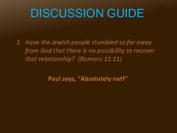 DISCUSSION GUIDE 1. Have the Jewish people stumbled so far away from God that