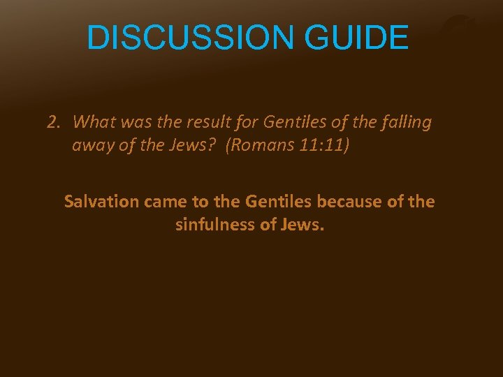 DISCUSSION GUIDE 2. What was the result for Gentiles of the falling away of