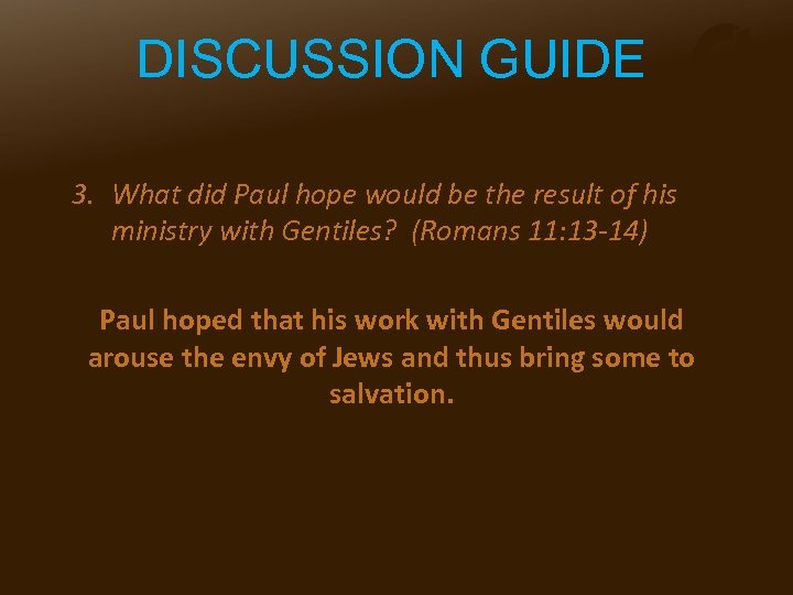 DISCUSSION GUIDE 3. What did Paul hope would be the result of his ministry