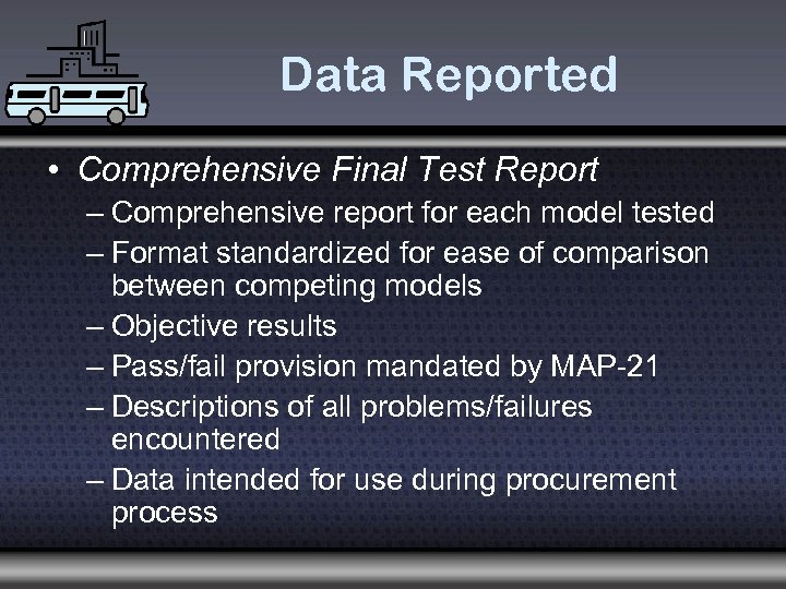 Data Reported • Comprehensive Final Test Report – Comprehensive report for each model tested