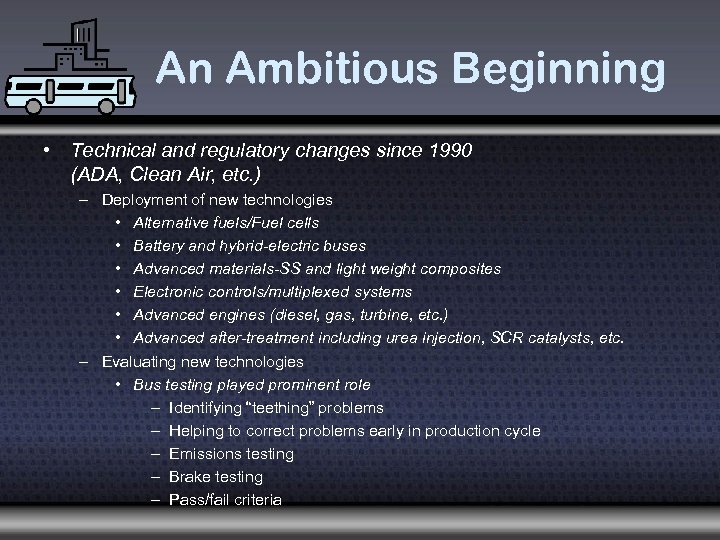 An Ambitious Beginning • Technical and regulatory changes since 1990 (ADA, Clean Air, etc.