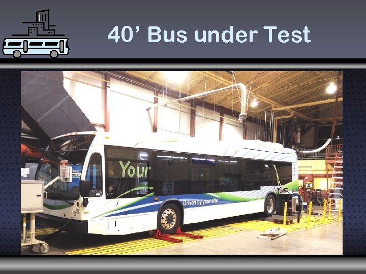 40’ Bus under Test 