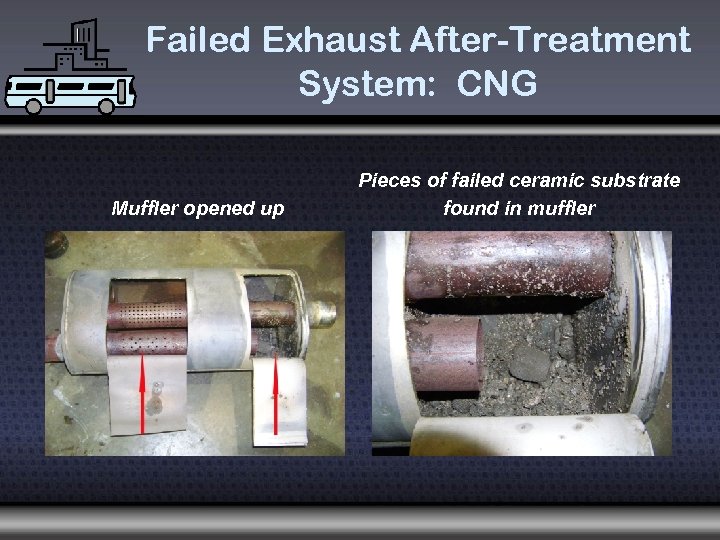 Failed Exhaust After-Treatment System: CNG Muffler opened up Pieces of failed ceramic substrate found