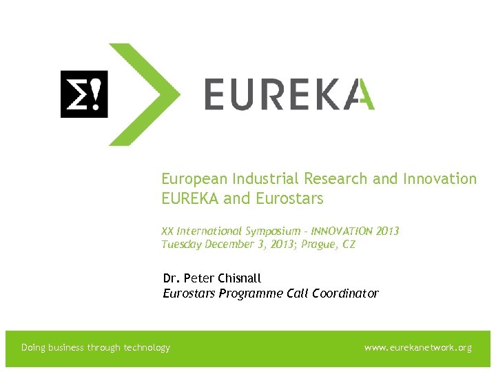 EUREKA European Industrial Research and Innovation EUREKA and Eurostars XX International Symposium – INNOVATION