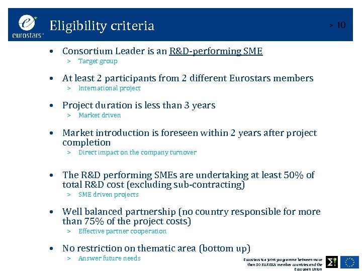 Eligibility criteria > 10 • Consortium Leader is an R&D-performing SME > Target group