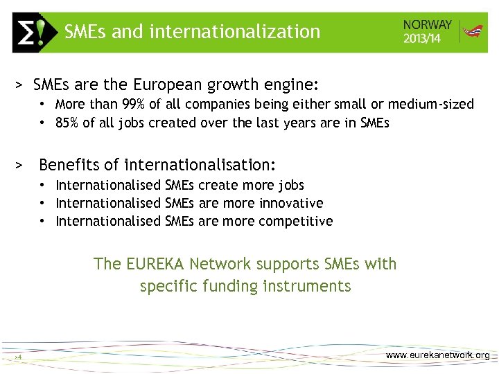 SMEs and internationalization >4 > SMEs are the European growth engine: • More than