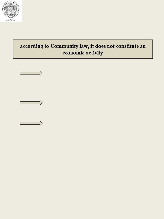 according to Community law, it does not constitute an economic activity 