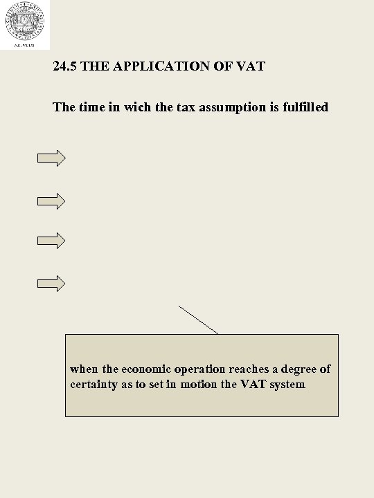 24. 5 THE APPLICATION OF VAT The time in wich the tax assumption is