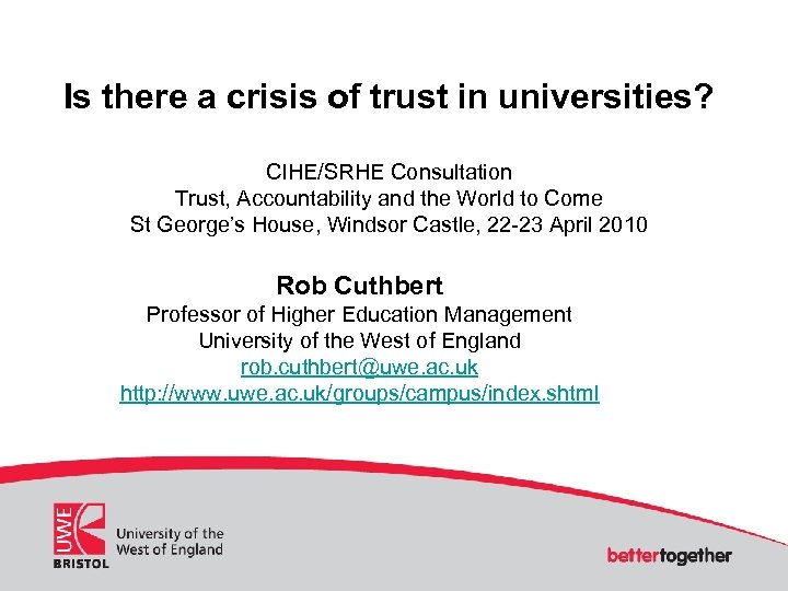 Is there a crisis of trust in universities? CIHE/SRHE Consultation Trust, Accountability and the