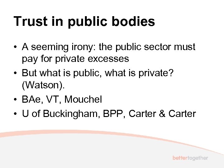 Trust in public bodies • A seeming irony: the public sector must pay for