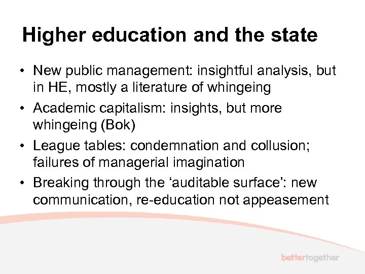 Higher education and the state • New public management: insightful analysis, but in HE,