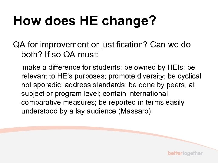 How does HE change? QA for improvement or justification? Can we do both? If