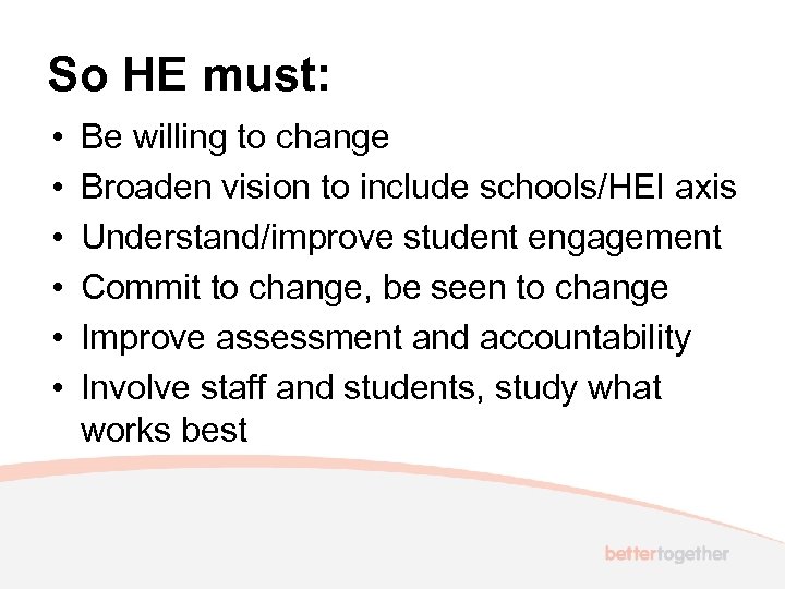 So HE must: • • • Be willing to change Broaden vision to include