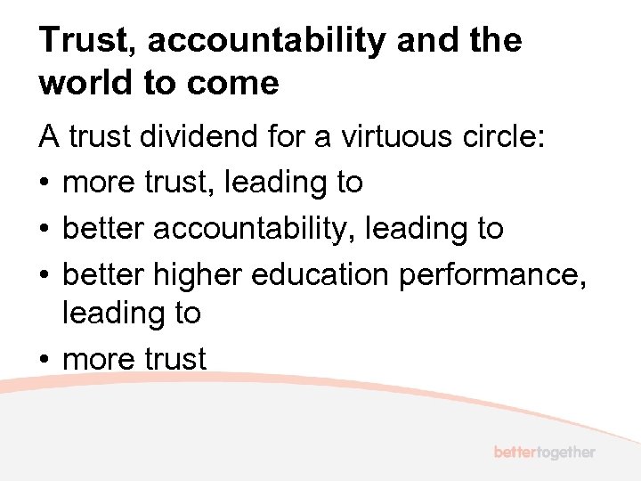 Trust, accountability and the world to come A trust dividend for a virtuous circle: