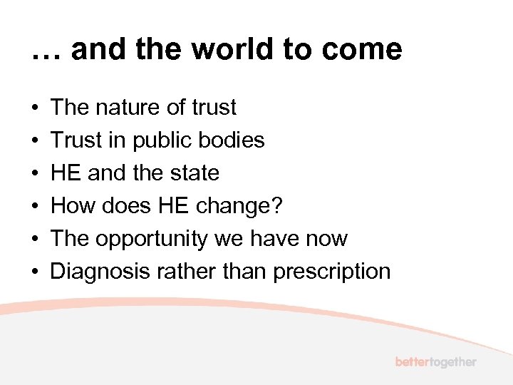 … and the world to come • • • The nature of trust Trust