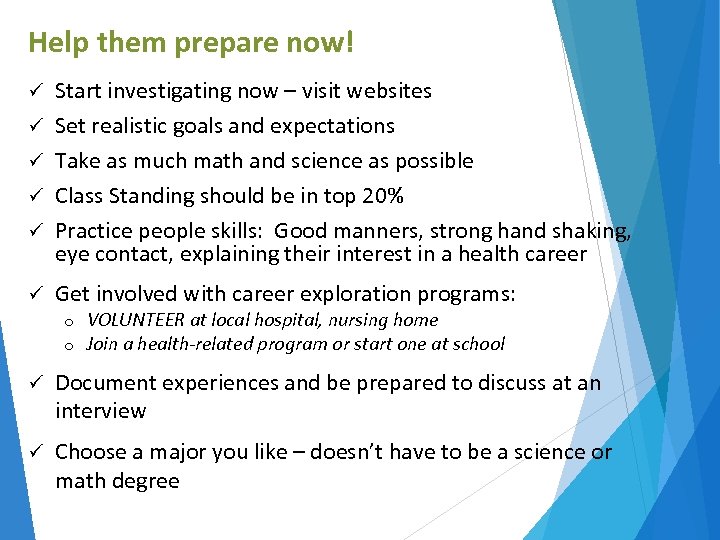 Help them prepare now! ü ü ü Start investigating now – visit websites Set