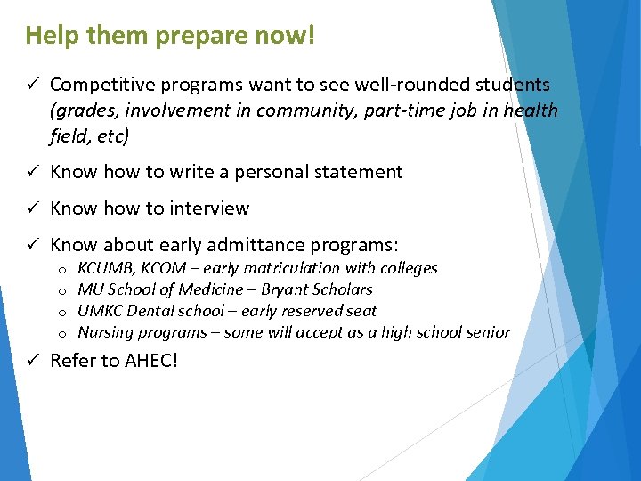 Help them prepare now! ü Competitive programs want to see well-rounded students (grades, involvement