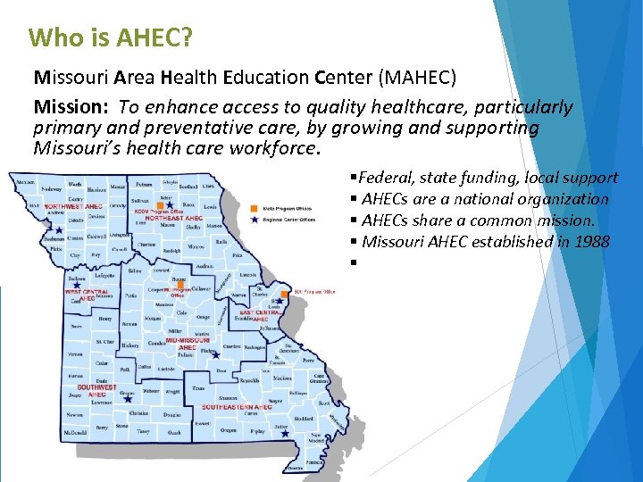 Who is AHEC? Missouri Area Health Education Center (MAHEC) Mission: To enhance access to