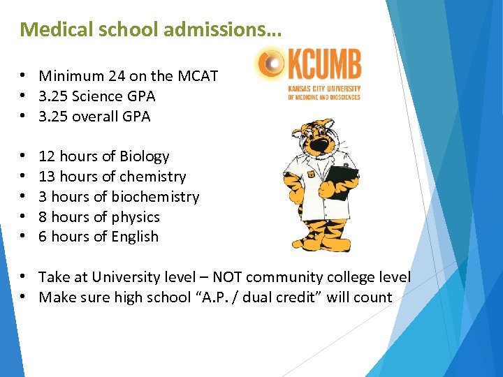 Medical school admissions… • Minimum 24 on the MCAT • 3. 25 Science GPA