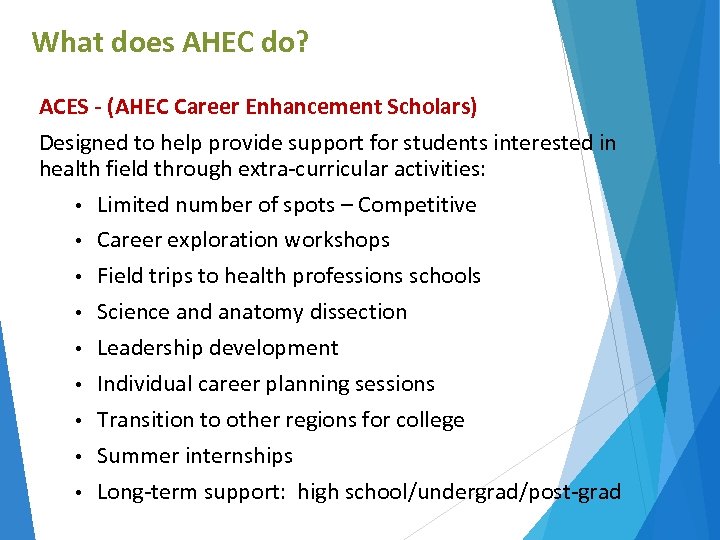 What does AHEC do? ACES - (AHEC Career Enhancement Scholars) Designed to help provide