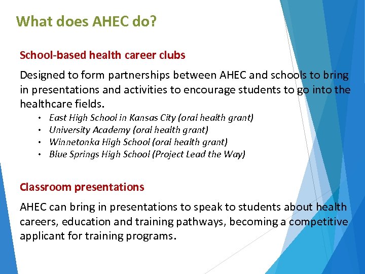 What does AHEC do? School-based health career clubs Designed to form partnerships between AHEC