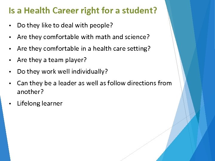 Is a Health Career right for a student? • Do they like to deal