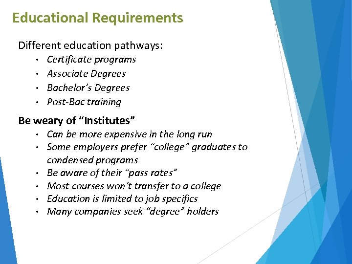Educational Requirements Different education pathways: Certificate programs • Associate Degrees • Bachelor’s Degrees •