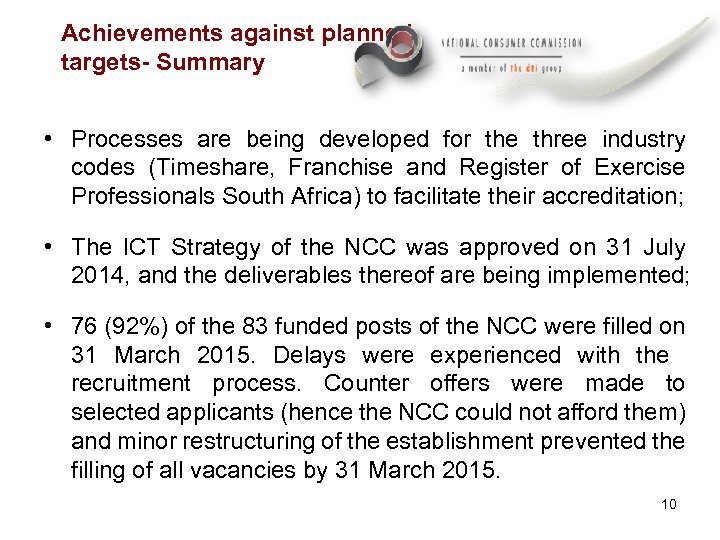 Achievements against planned targets- Summary • Processes are being developed for the three industry