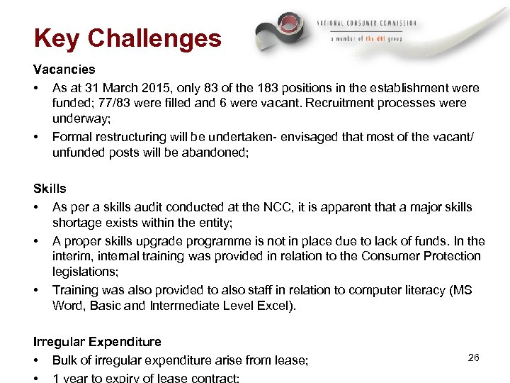 Key Challenges Vacancies • As at 31 March 2015, only 83 of the 183