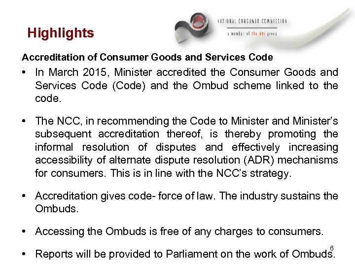 Highlights Accreditation of Consumer Goods and Services Code • In March 2015, Minister accredited