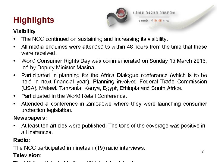 Highlights Visibility • The NCC continued on sustaining and increasing its visibility. • All