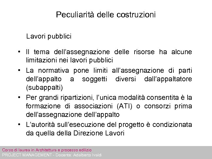 Peculiarità delle costruzioni Lavori pubblici • Il tema dell’assegnazione delle risorse ha alcune limitazioni