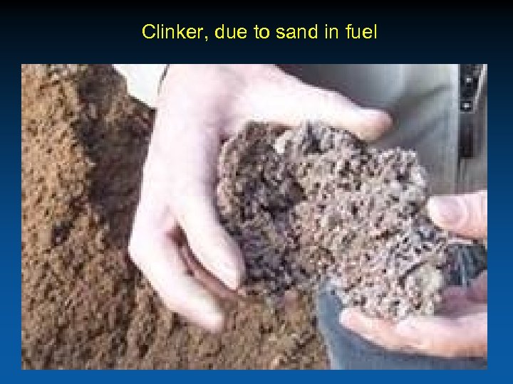 Clinker, due to sand in fuel 