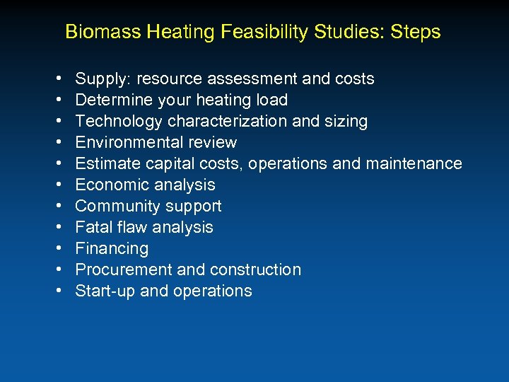 Biomass Heating Feasibility Studies: Steps • • • Supply: resource assessment and costs Determine