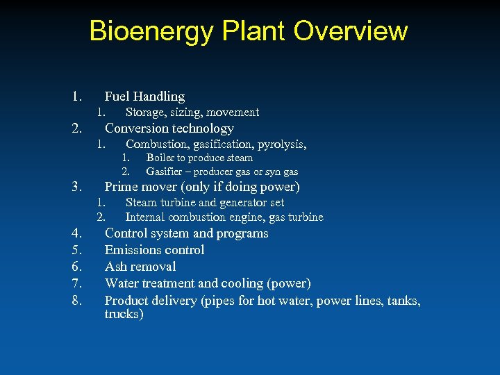 Bioenergy Plant Overview 1. Fuel Handling 1. 2. Storage, sizing, movement Conversion technology 1.