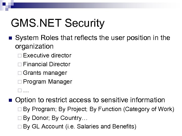 GMS. NET Security n System Roles that reflects the user position in the organization