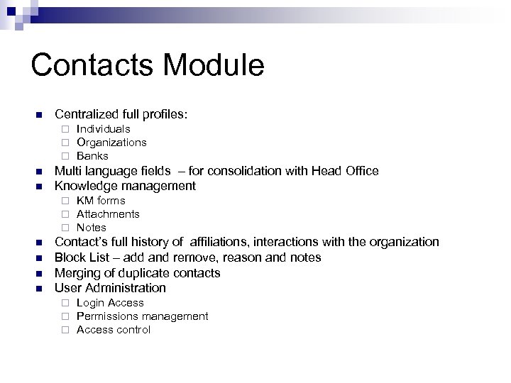 Contacts Module n Centralized full profiles: ¨ ¨ ¨ n n Multi language fields