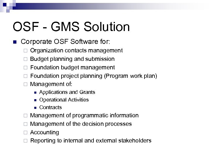 OSF - GMS Solution n Corporate OSF Software for: ¨ ¨ ¨ Organization contacts