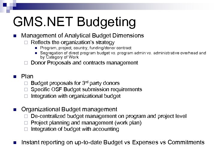 GMS. NET Budgeting n Management of Analytical Budget Dimensions ¨ Reflects the organization’s strategy