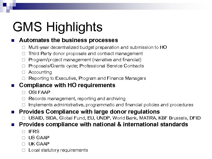 GMS Highlights n Automates the business processes ¨ ¨ ¨ n Multi-year decentralized budget