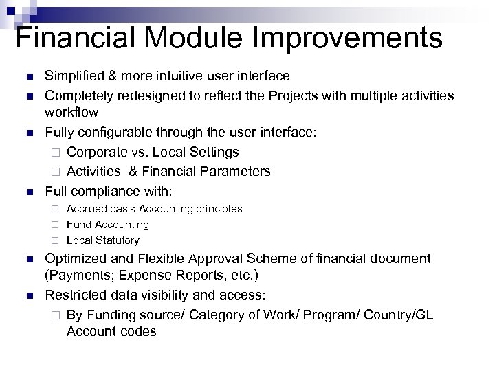 SOW 5 Financial Module Improvements n n Simplified & more intuitive user interface Completely