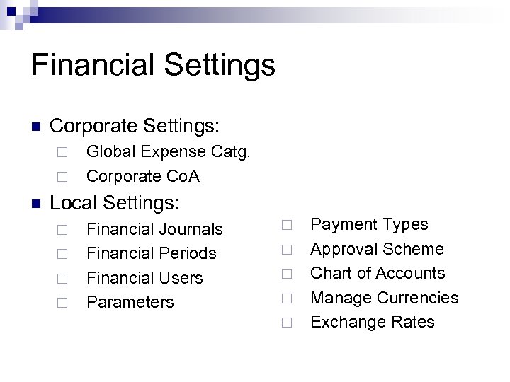 Financial Settings n Corporate Settings: ¨ ¨ n Global Expense Catg. Corporate Co. A