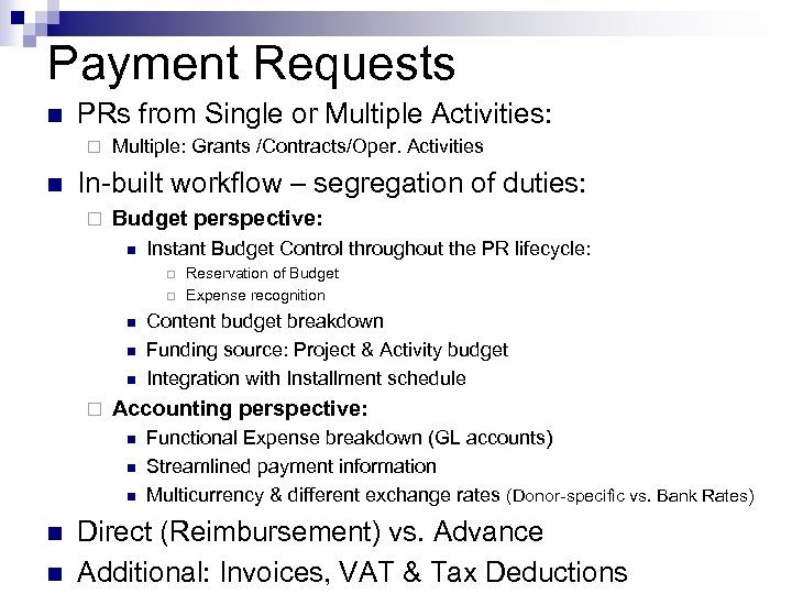 Payment Requests n PRs from Single or Multiple Activities: ¨ n Multiple: Grants /Contracts/Oper.