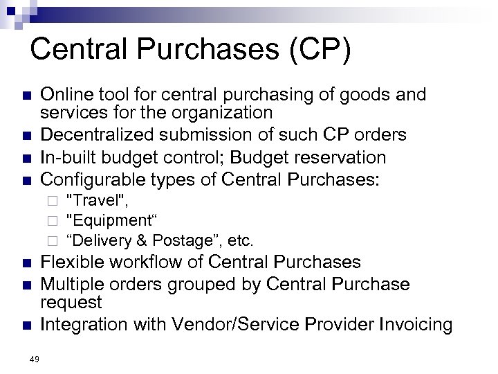 Central Purchases (CP) n n Online tool for central purchasing of goods and services