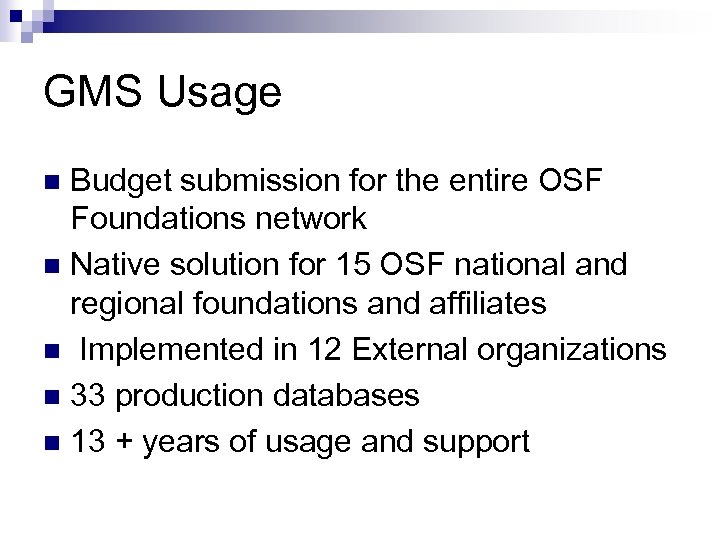 GMS Usage Budget submission for the entire OSF Foundations network n Native solution for