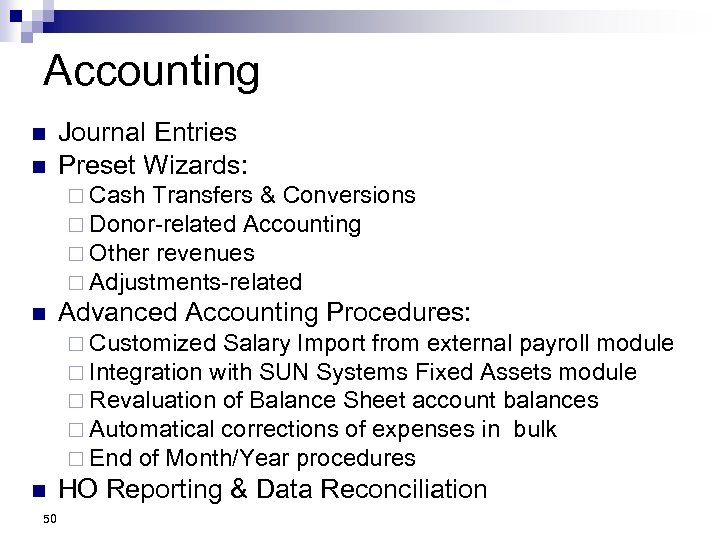 Accounting n n Journal Entries Preset Wizards: ¨ Cash Transfers & Conversions ¨ Donor-related