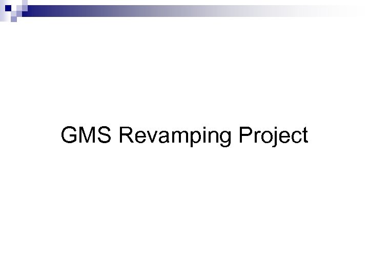 GMS Revamping Project 
