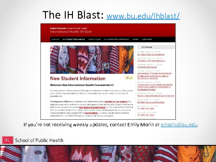 The IH Blast: www. bu. edu/ihblast/ If you’re not receiving weekly updates, contact Emily