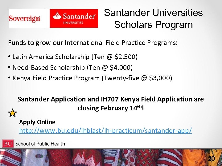 Santander Universities Scholars Program Funds to grow our International Field Practice Programs: • Latin