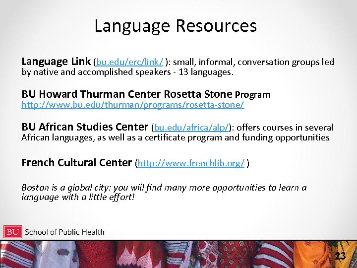 Language Resources Language Link (bu. edu/erc/link/ ): small, informal, conversation groups led by native